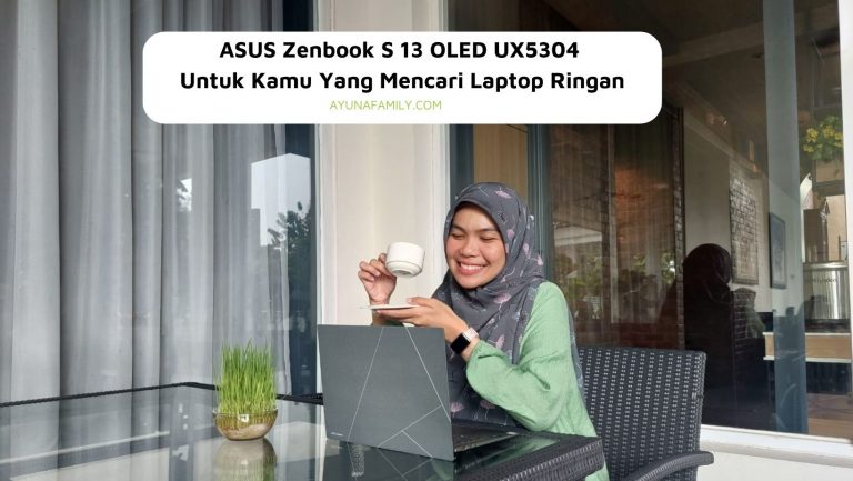 Laptop ASUS Zenbook S 13 OLED UX5304 Untuk Kamu Yang Mencari Laptop Ringan